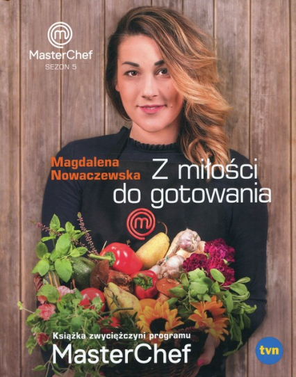 Z miłości do gotowania Masterchef Sezon 5 - Magdalena Nowaczewska | okładka