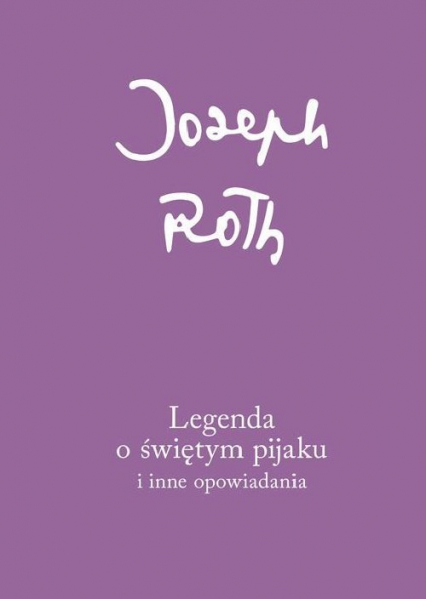 Legenda o świętym pijaku i inne opowiadania - Joseph Roth | okładka