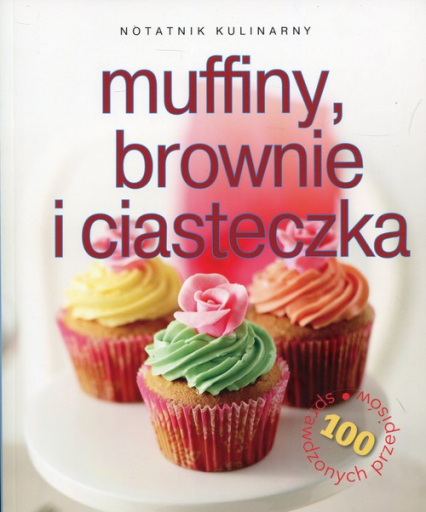 Notatnik kulinarny Muffiny, brownie i ciasteczka 100 sprawdzonych przepisów - Bardi Carla | okładka