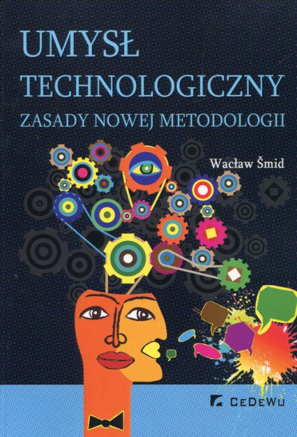 Umysł technologiczny Zasady nowej metodologii - Wacław Smid | okładka