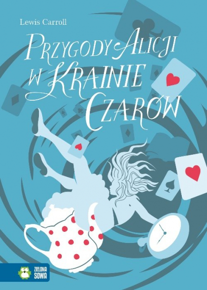 Przygody Alicji w Krainie Czarów - Lewis Caroll | okładka