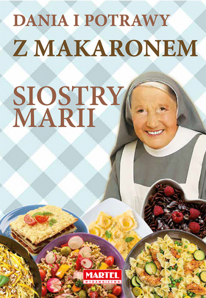 Dania i potrawy z makaronem Siostry Marii - Goretti Guziak Maria | okładka