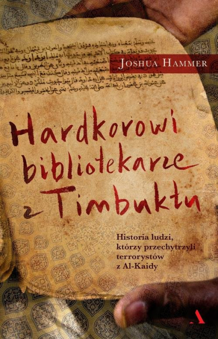 Hardcorowi bibliotekarze z Timbuktu - Joshua Hammer | okładka