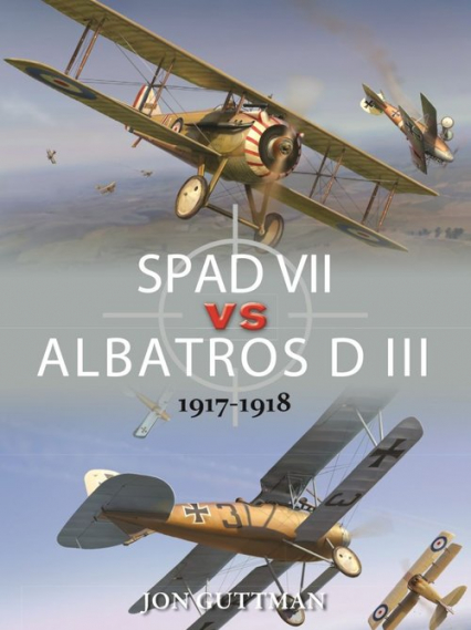 SPAD VII vs ALBATROS D III 1917-1918 - Jon Guttman | okładka