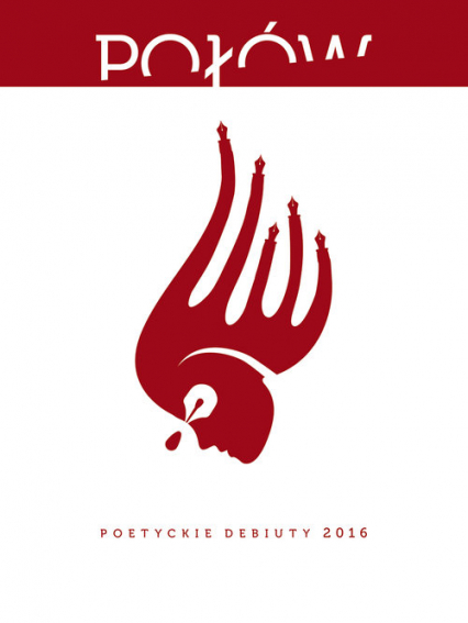 Połów Poetyckie debiuty 2016 - Biliński Paweł, Gotszlich Paula, Jóźwik Robert, Kiraga Kuba, Mika Julia, Olejarka | okładka