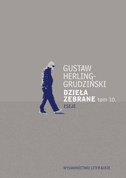 Dzieła zebrane Tom 10 Eseje - Gustaw Herling-Grudziński | okładka
