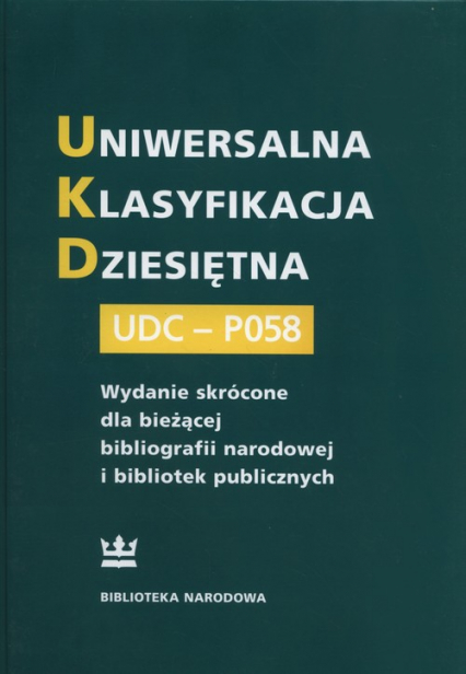Uniwersalna Klasyfikacja Dziesiętna UDC-PO58 Wydanie skrócone dla bieżącej bibliografii narodowej i bibliotek publicznych -  | okładka
