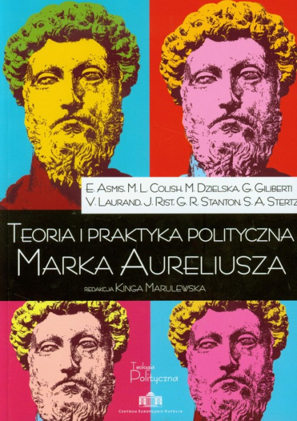 Teoria i praktyka polityczna Marka Aureliusza - Praca zbiorowa | okładka