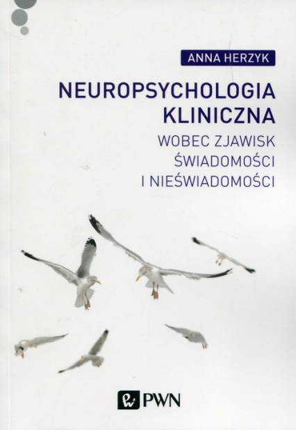 Neuropsychologia kliniczna wobec zjawisk świadomości i nieświadomości - Anna Herzyk | okładka