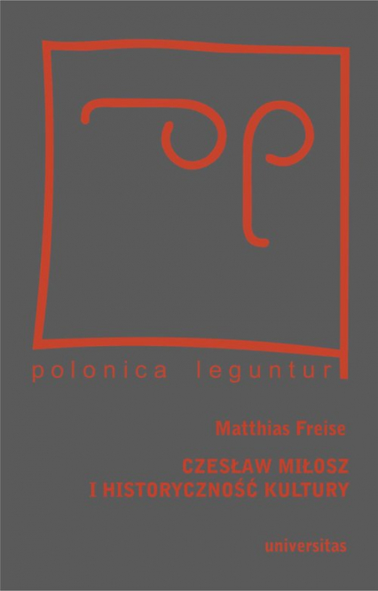 Czesław Miłosz i historyczność kultury - Matthias Freise | okładka