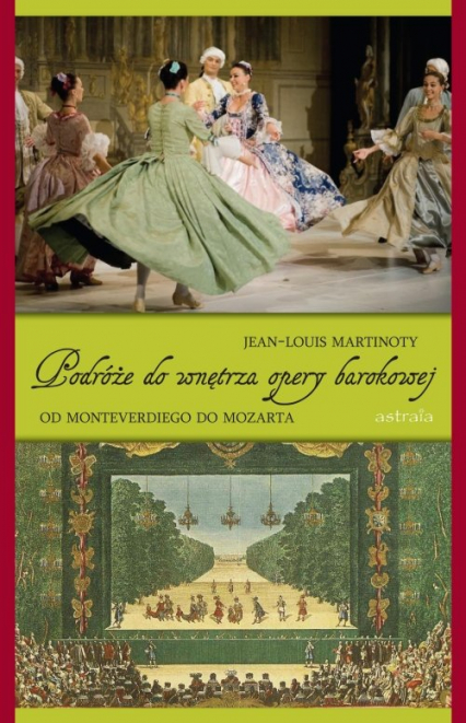 Podróże do wnętrza opery barokowej Od Monteverdiego do Mozarta - Jean-Louis Martinoty | okładka