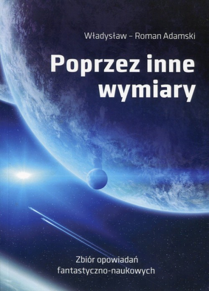 Poprzez inne wymiary Zbiór opowiadań fantastyczno-naukowych - Adamski Władysław Roman | okładka