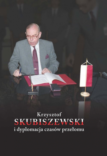 Krzysztof Skubiszewski i dyplomacja czasów przełomu -  | okładka