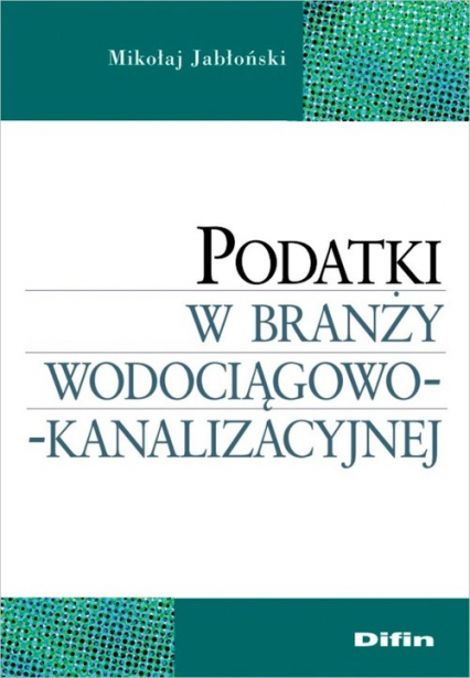 Podatki w branży wodociągowo-kanalizacyjnej - Mikołaj Jabłoński | okładka