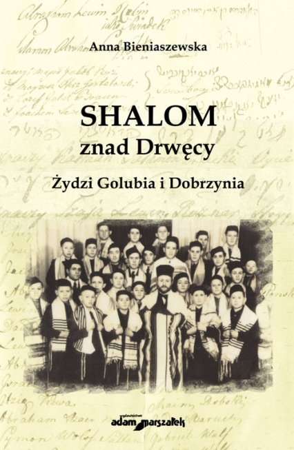 SHALOM znad Drwęcy Żydzi Golubia i Dobrzynia - Anna Bieniaszewska | okładka