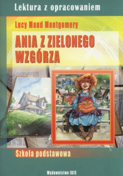 Ania z Zielonego Wzgórza Lektura z opracowaniem - Agnieszka Nożyńska-Demianiuk | okładka