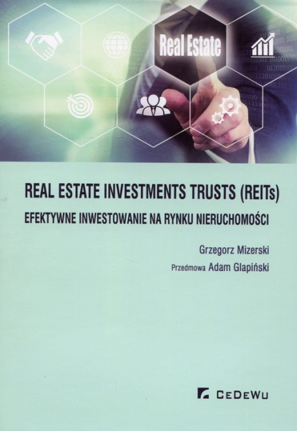 Real Estate Investments Trusts REITs efektywne inwestowanie na rynku nieruchomości - Glapiński Adam, Grzegorz Mizerski | okładka