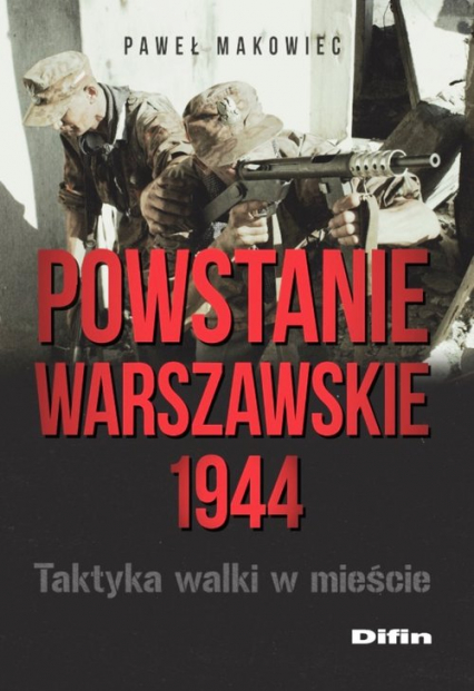 Powstanie Warszawskie 1944 Taktyka walki w mieście - Makowiec Paweł | okładka