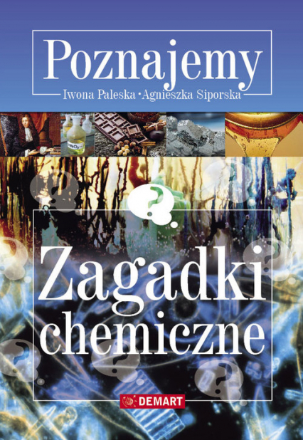 Zagadki chemiczne Poznajemy - Paleska Iwona, Siporska Agnieszka | okładka