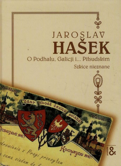 O Podhalu Galicji i Piłsudskim Szkice nieznane - Jaroslav  Hašek | okładka