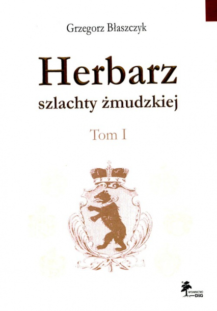 Herbarz szlachty żmudzkiej Tom 1 - Grzegorz Błaszczyk | okładka