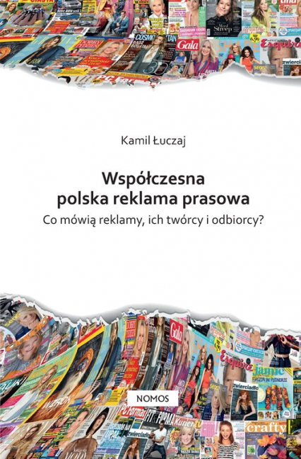 Współczesna polska reklama prasowa Co mówią reklamy, ich twórcy i odbiorcy? - Kamil Łuczaj | okładka