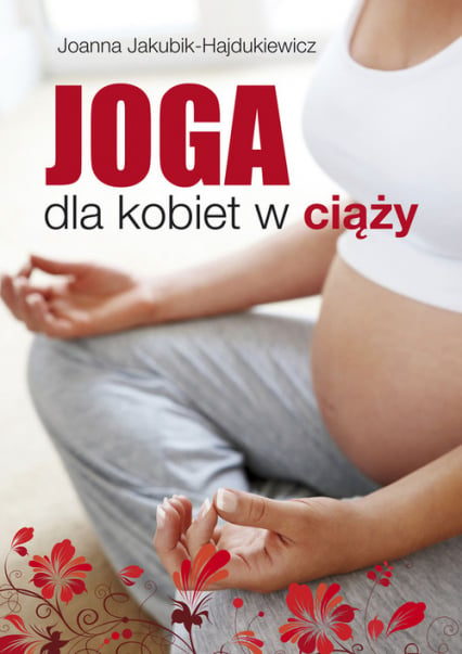 Joga dla kobiet w ciąży - Joanna Jakubik-Hajdukiewicz | okładka