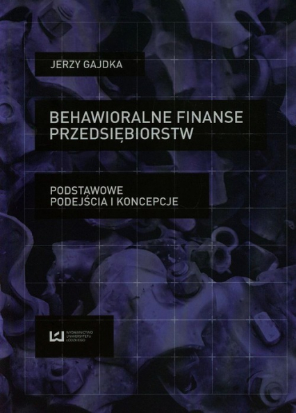 Behawioralne finanse przedsiębiorstw Podstawowe podejścia i koncepcje - Jerzy Gajdka | okładka