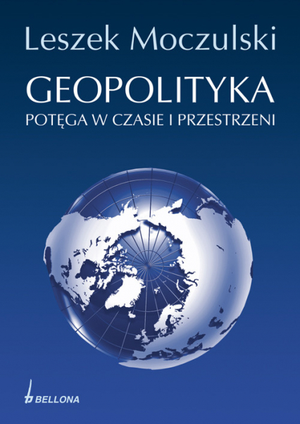 Geopolityka Potęga w czasie i przestrzeni - Leszek Moczulski | okładka