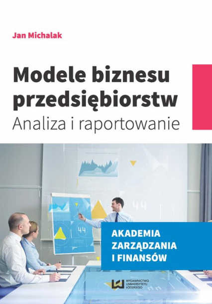 Modele biznesu przedsiębiorstw Analiza i raportowanie - Jan Michalak | okładka