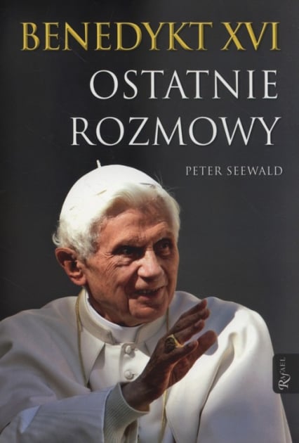 Benedykt XVI Ostatnie rozmowy - Peter Seewald | okładka