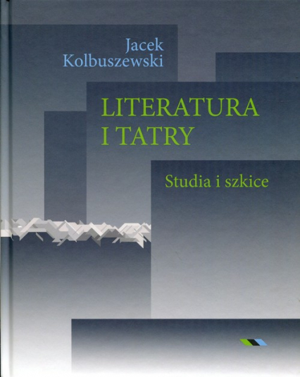 Literatura i Tatry Studia i szkice - Jacek Kolbuszewski | okładka