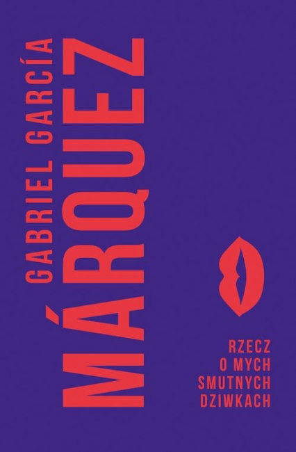 Rzecz o mych smutnych dziwkach - Gabriel Garcia Marquez | okładka