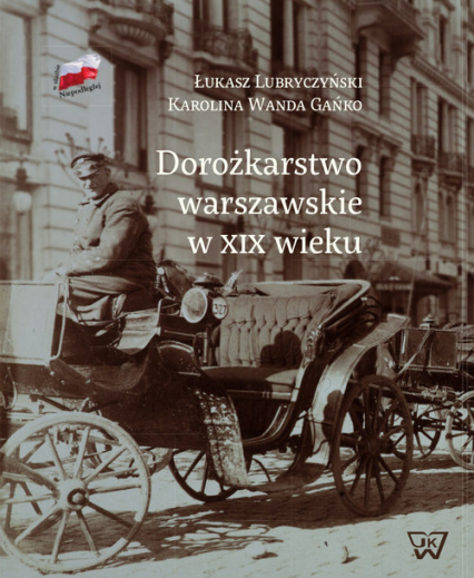 Dorożkarstwo warszawskie w XIX wieku - Gańko Karolina W., Lubryczyński Łukasz | okładka