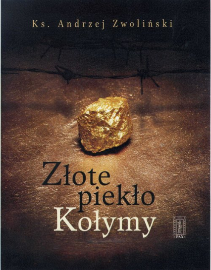 Złote piekło Kołymy - Andrzej Zwoliński | okładka