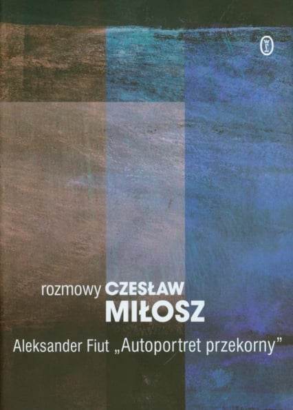 Rozmowy Autoportret przekorny - Miłosz Czesław, Fiut Aleksander | okładka