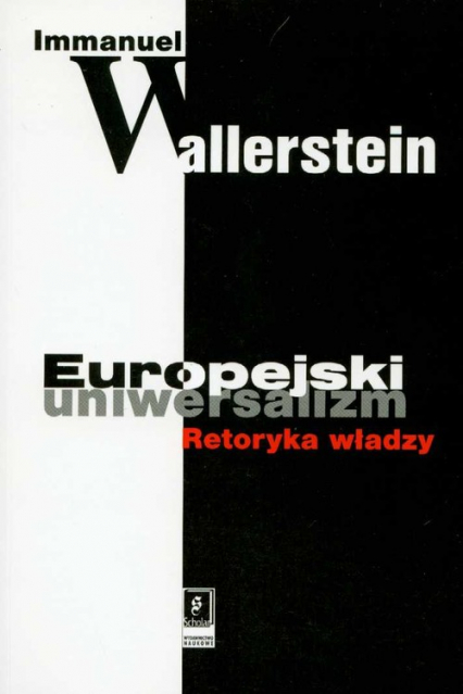 Europejski uniwersalizm Retoryka władzy - Immanuel Wallerstein | okładka