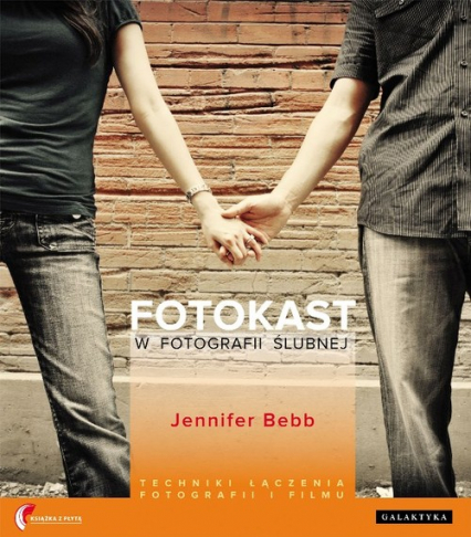 Fotokast w fotografii ślubnej Techniki łączenia fotografii i filmu - Jennifer Bebb | okładka