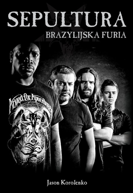 Sepultura Brazylijska furia - Jason Korolenko | okładka