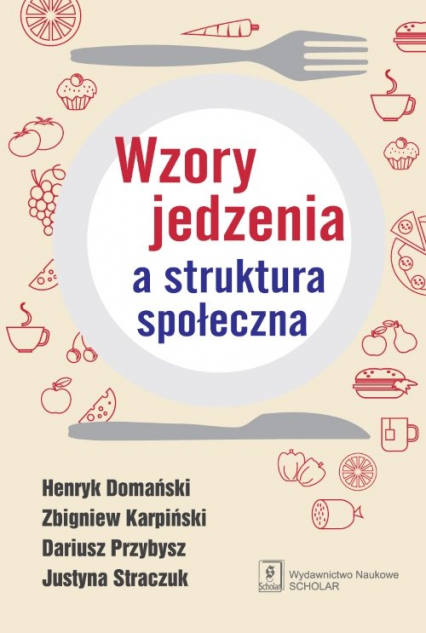 Wzory jedzenia a struktura społeczna - Karpiński Zbigniew, Przybysz Dariusz, Straczuk Justyna | okładka