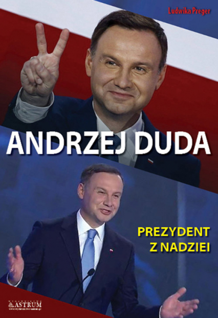 Andrzej Duda Prezydent z nadziei - Ludwika Preger | okładka
