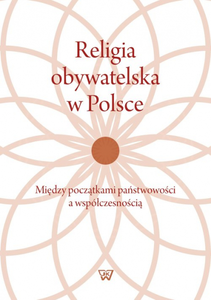 Religia obywatelska w Polsce Między początkami państwowości a współczesnością -  | okładka