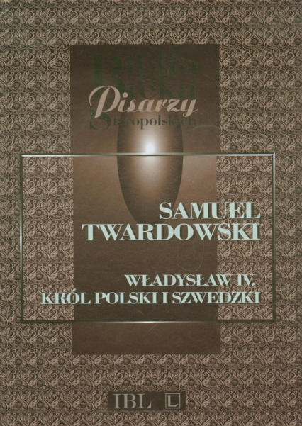 Władysław IV Król polski i szwedzki - Samuel Twardowski | okładka