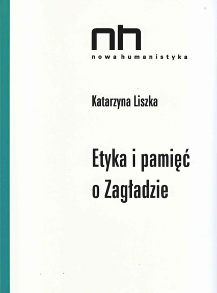 Etyka i pamięć o Zagładzie - Katarzyna Liszka | okładka