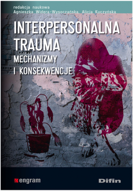 Interpersonalna trauma Mechanizmy i konsekwencje -  | okładka