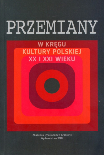 Przemiany w kręgu kultury polskiej XX i XXI wieku -  | okładka