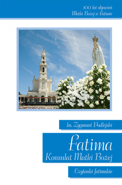 Fatima Konsulat Matki Bożej Czytanki fatimskie - Zygmunt Podlejski | okładka
