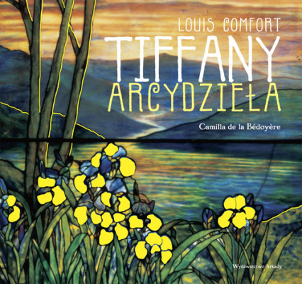 Louis Comfort TIFFANY Arcydzieła - Bedoyere Camilla | okładka