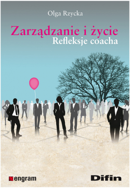 Zarządzanie i życie Refleksje coacha - Olga Rzycka | okładka