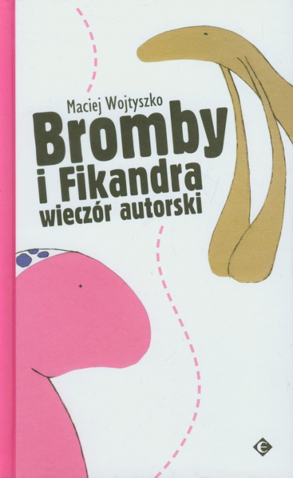 Bromby i Fikandra wieczór autorski - Maciej Wojtyszko | okładka